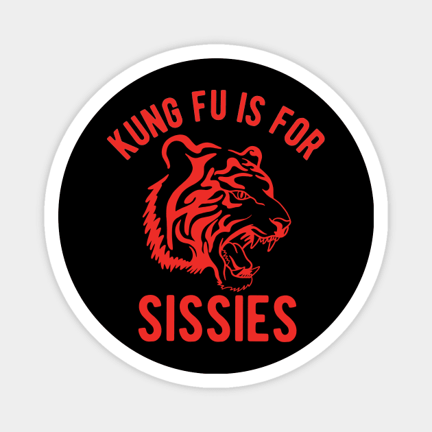 Kung Fu Is For Sissies Magnet by Upsketch